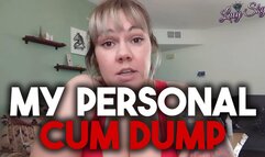 My Personal Cum Dump