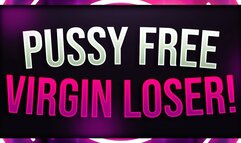Pussy Free Virgin Loser Humiliation!