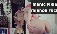 Manic Pixie Mirror Fuck