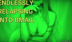 ENDLESSLY RELAPSING INTO BMAIL
