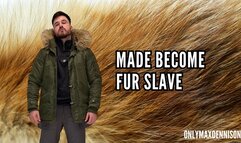 Made become gay fur slave