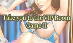 Take you to the Vip Room Game