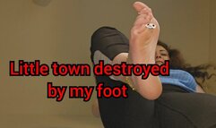 Little town destroyed by my foot