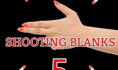 SHOOTING BLANKS 5
