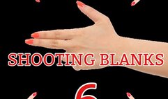 SHOOTING BLANKS 6