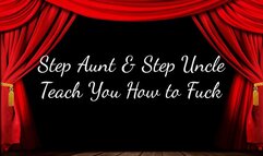 Step-Aunt & Step-Uncle Teach You How to Fuck