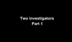 Two investigators part 1