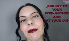 JERK OFF TO YOUR STEP-MOTHER AND EAT YOUR CUM (Video request)