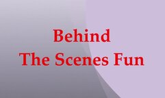 Behind The Scenes Fun
