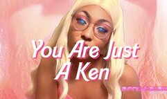 You Are Just A Ken