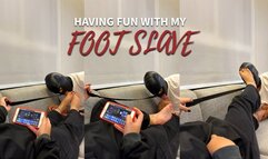Having fun with my foot slave