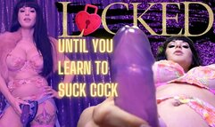 Locked Until You Learn To Suck Cock