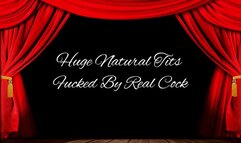 Huge Natural Tits Fucked by Huge Cock