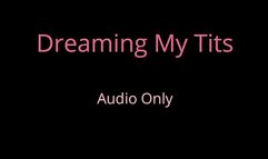 Dreaming my tits - Audio Only MP4