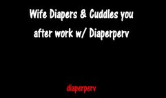 ABDL Audio Loving Wife diapers and coddles you after work