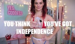You Think You've Got Independence?