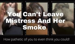 You Can't Leave Mistress And Her Smoke