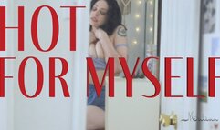 Hot For Myself Tease and Cum