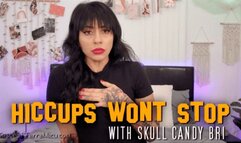Hiccups Won't Stop - Skull Candy Bri - HD 720 MP4