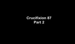 Crucifixion 87 part 2
