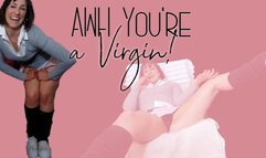 Awh you're a Virgin wmv