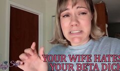 Your Wife Hates Your Beta Dick