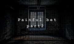 Painful Bet 2
