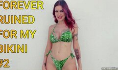 FOREVER RUINED FOR MY BIKINI #2