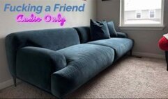 Fucking a friend AUDIO ONLY