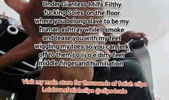 Mkv Under Giantess Milfs Filthy fucking Soles on the floor where you belong slave to be my human ashtray while I smoke and tease you with my feet wiggling my toes so you can jerk off to them j o i j o e