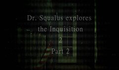 Dr Squalus Explores The Inquisition 2 part 2