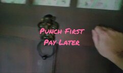 Punch First, Pay Later
