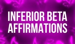 Inferior Beta Affirmations