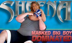 Sheena Masked Big Boy Dominated