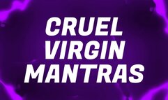 Cruel Virgin Mantras for Pussy Free Losers