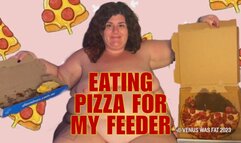 FEEDEE EATING PIZZA FOR MY FEEDER