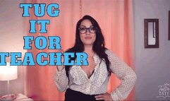 Tug it for Teacher
