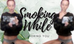 Smoking While Ignoring You