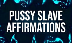 Pussy Slave Affirmations