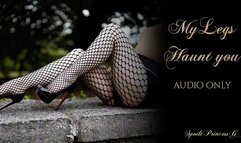 My Legs Haunt you - Audio Only