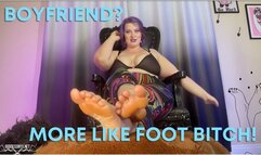 Boyfriend? More like Foot Bitch!