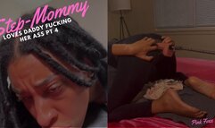 Step-Mommy Loves Step-Daddy Fucking Her Ass Pt 4