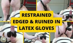 Restrained, edged and ruined orgasm in latex gloves