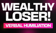 Wealthy Loser Verbal Degradation