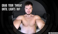 Grab your throat until its light out