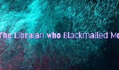The Librarian who Blackmailed (fantasy) me