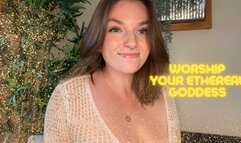 Worship Your Ethereal Goddess