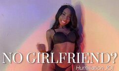 NO GIRLFRIEND? Humiliation JOI