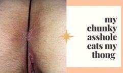 MY CHUNKY ASSHOLE EATS MY THONG 1080