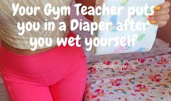 Your Gym Teacher Puts You In A Diaper After You Wet Yourself